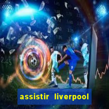 assistir liverpool x monterrey ao vivo futemax